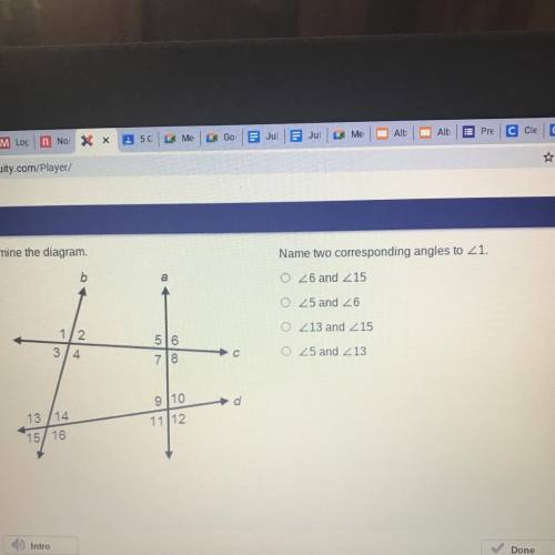 Name two corresponding angles to <1?