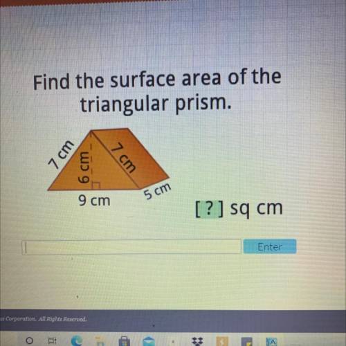 Will give brainliest and 50 points

 Find the surface area of the
triangular prism.
7 cm
6 cm
7 cm