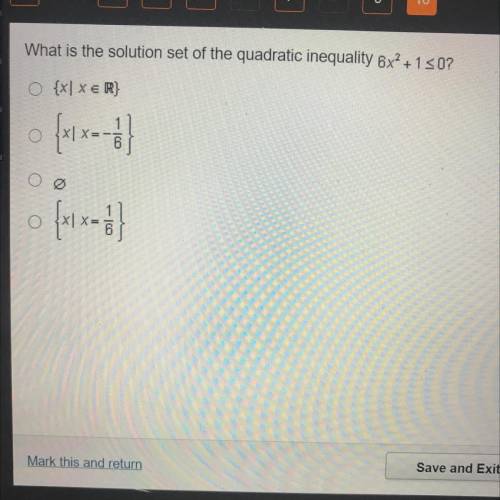 What is the solution set of the quadratic inequality 6x +1 0?
O {x| XER}
• {xx-
O