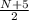 \frac{N+5}{2}