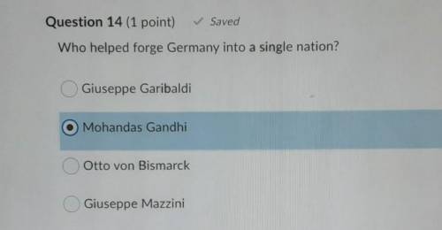 Who helped forge Germany into a single nation? Giuseppe Garibaldi Mohandas Gandhi Otto von Bismarck