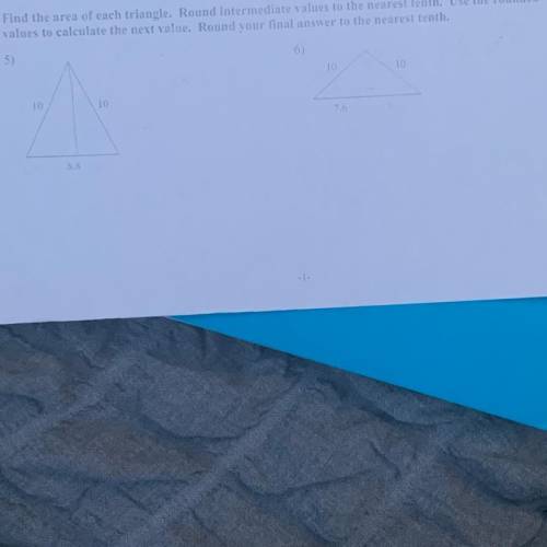 help please!! find the area of each triangle. round intermediate values to the nearest tenth. use t