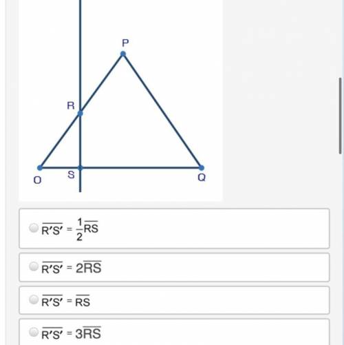 If ΔOPQ is dilated from point Q by a scale factor of 3, which of the following equations is true ab