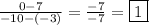 \frac{0-7}{-10-(-3)}=\frac{-7}{-7}  =\boxed{1}