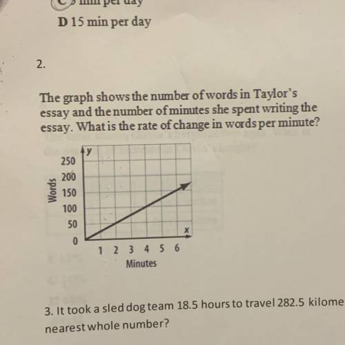 2.

The graph shows the number of words in Taylor's
essay and the number of minutes she spent writ