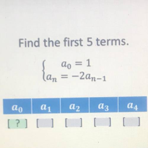 Find the first 5 terms.
