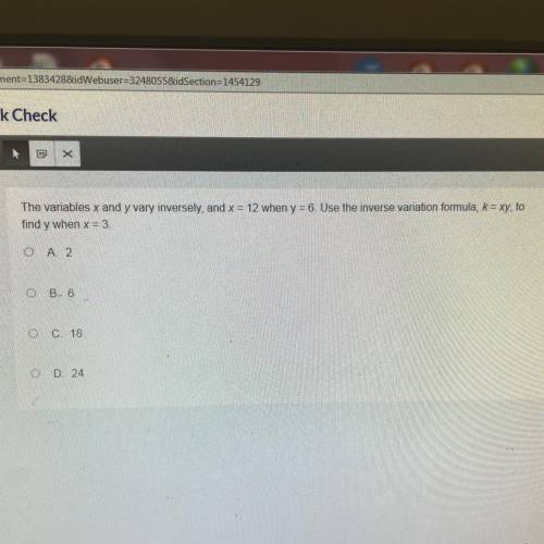 The variables x and y vary inversely, and x = 12 when y = 6. Use the inverse variation formula, k =