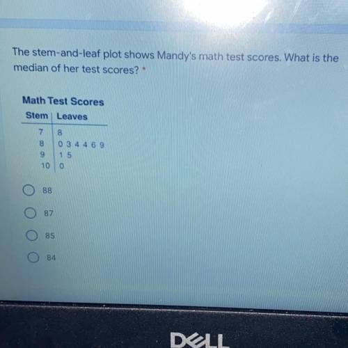 Please help The stem and leaf plot shows Mandy’s math test score. What is the median of her te