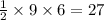 \frac{1}{2}  \times 9 \times 6 = 27  \\