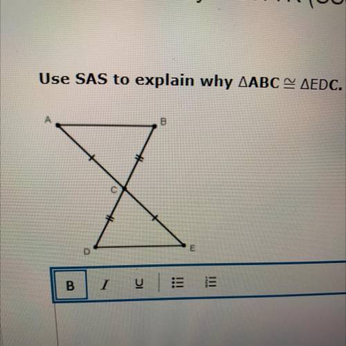 Use SAS to explain why ΔABC ≅ ΔEDC