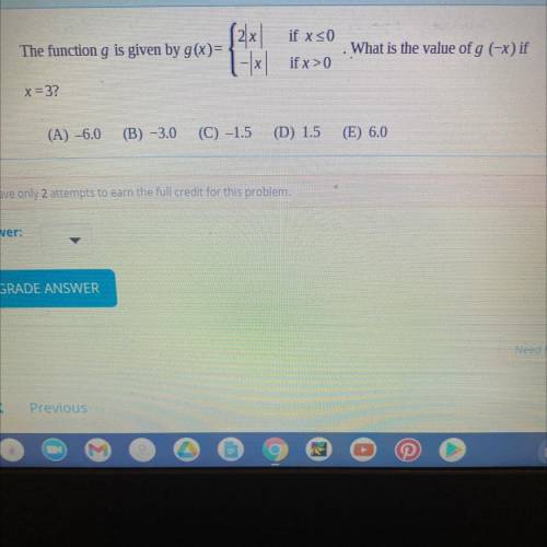 The function g is given by g(x)={2|x| if x is less than or equal to 0, -|x| if x>0

What is the