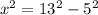 x {}^{2}  = 13 {}^{2}  -  {5}^{2}