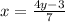 x =  \frac{4y - 3}{7}