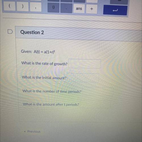 Given: A(t) = a(1+r)

What is the rate of growth?
What is the initial amount?
What is the number o