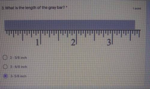 3. What is the length of the gray bar? * זיין 2. 3 O 2 - 5/8 inch O 3-6/8 inch (O) 3-5/8 inch 4. Wh