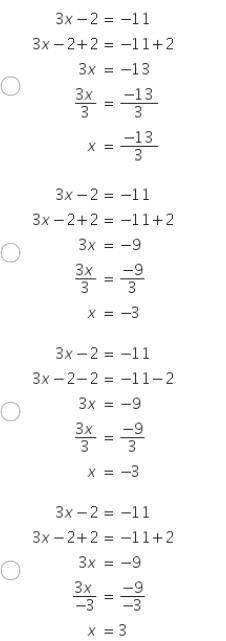 Which of the following shows the correct solution steps and solution to 
3x - 2 = -11