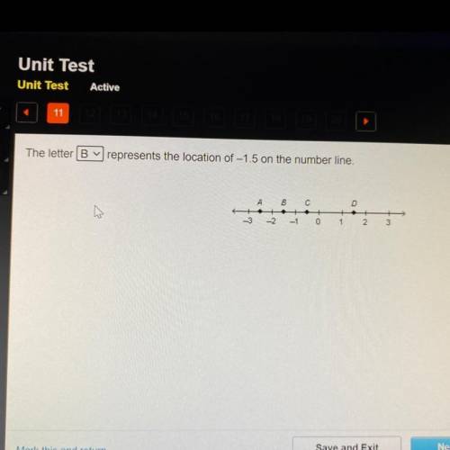 PLEASE HURRY The letter

represents the location of -1.5 on the number line.
A B C
D
-3
-2
-1 0
1