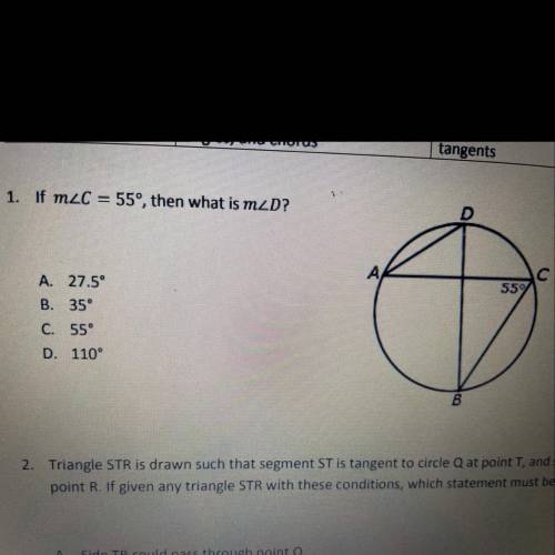 1. If mzC = 55°, then what is m D?
A. 27.5°
B. 35°
C. 55°
D. 110°