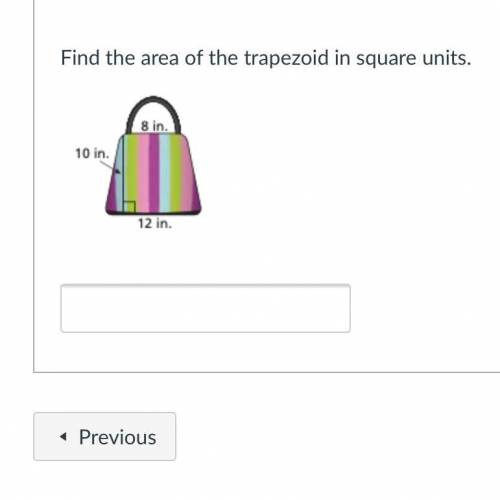 The area in the trapezoid in square units 10 inches, 8 inches, 12 inches￼￼.