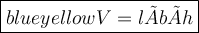 \large\boxed{\fcolorbox{blue}{yellow}{V = l × b × h}}