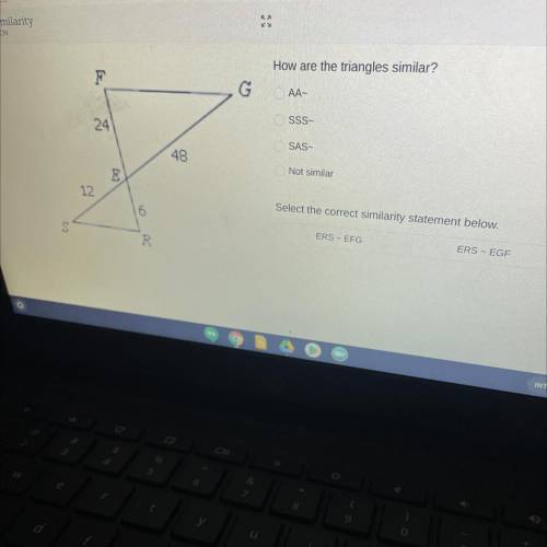 How are the triangles similar?

AA-
SSS-
SAS-
Not similar
Select the correct similarity statement