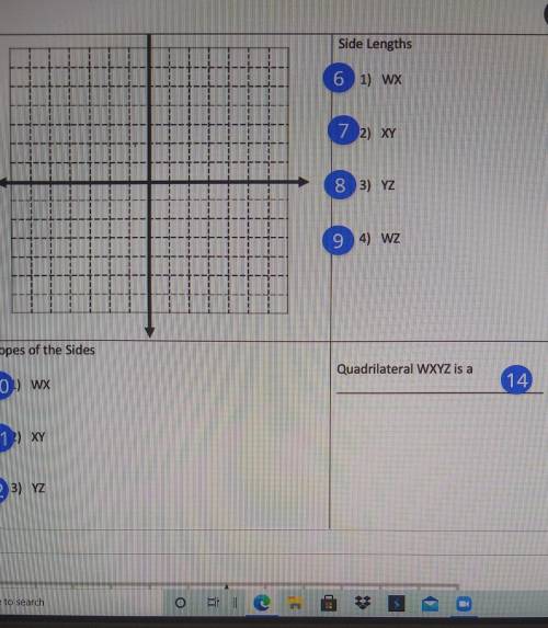 Someone wanna help with this?

Question: the vertices of a quadrilateral are W(6,-3) X (-2,1) Y (-