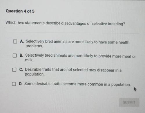 which two statements describe disadvantages of selective breeding? this is my 5th time asking pleas