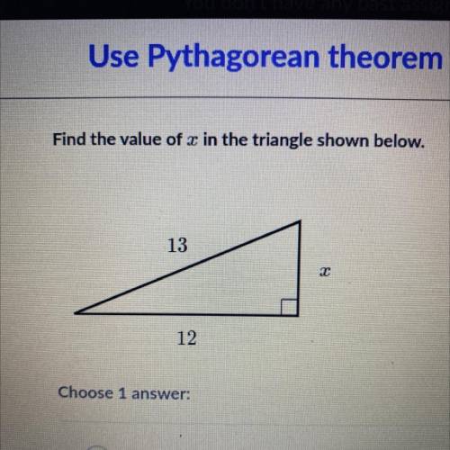 Find the value of x in the triangle shown below.
1
13
2
12
Choose 1 answers