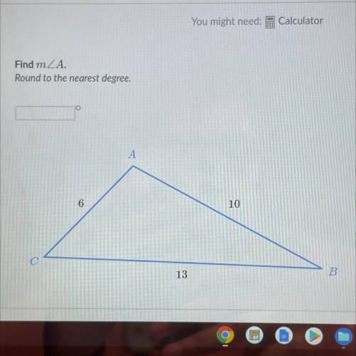 You might need.
Find mZA.
Round to the nearest degree.
6
10
B.
13