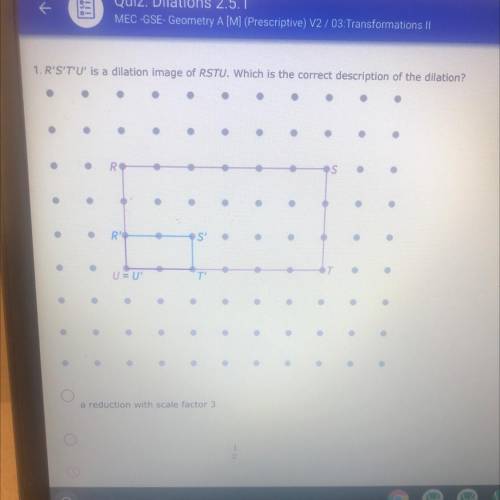 1. R'S'T'U' is a dilation image of RSTU. Which is the correct description of the dilation?

.
R
S