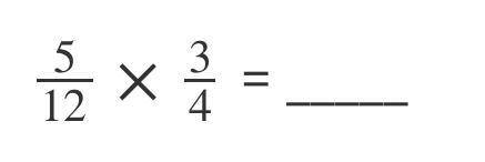 Without calculating, will the product below be greater than, less than, or equal to 5/12