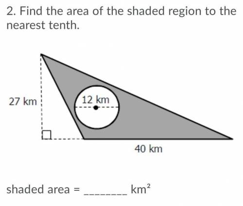 Find the area of the shaded region to the nearest tenth.   shaded area = ________ km²​