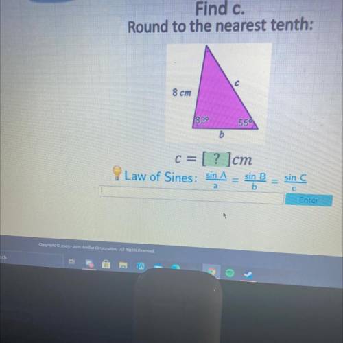 Find c.

Round to the nearest tenth:
8 cm
1820
559
c = [? ]cm
Law of Sines, sin A = sin B – sind