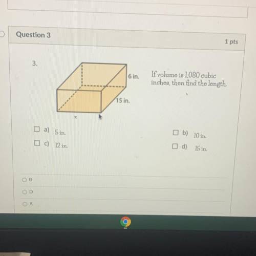 If volume is 1,080 cubic
inches, then find the length.