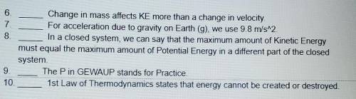 TRUE AND FALSE QUESTIONS IN PHYSICS

6. Change in mass affects KE more than a change in velocity 7