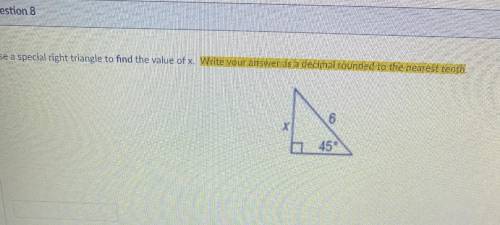 Use a special right triangle to find the value of x, write your answer as a decimal rounded to the