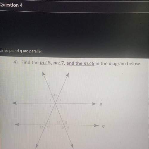 4) Find the m<5, m<7, and the m<6 in the diagram below.