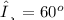 θ \:  = 60 {}^{o}