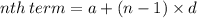 nth \: term = a + (n - 1) \times d