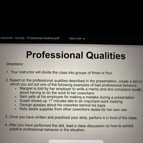 Professional Qualities

EDWZE
Directions:
1. Your instructor will divide the class into groups of
