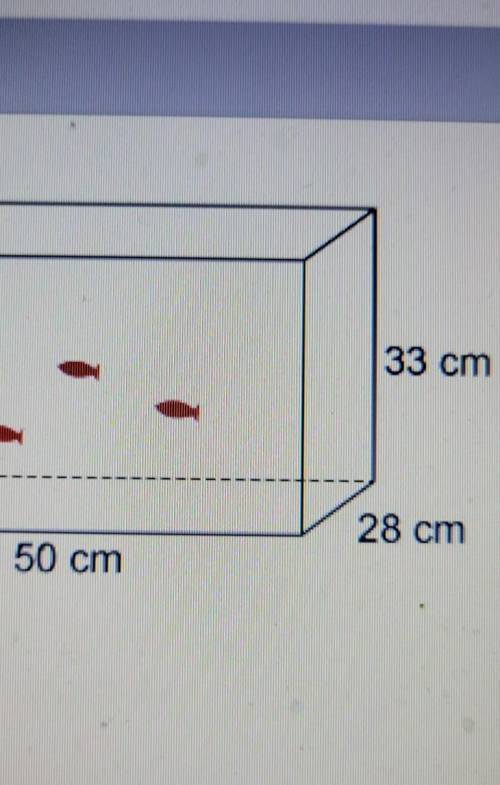 What volume of water can the aquarium hold? 111 cm^3 1233 cm^3 23,100 cm^3 46,200 cm^3​