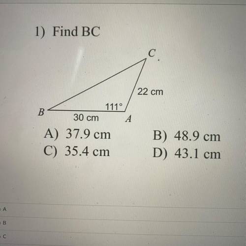 1) Find BC
A) 37.9 cm
C) 35.4 cm
B) 48.9 cm
D) 43.1 cm
