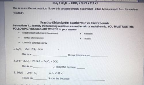 Identify the following reactions as exothermic or endothermic. YOU MUST USE THE

FOLLOWING VOCABUL