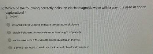 2. Which of the following correctly pairs an electromagnetic wave with a way it is used in space ex