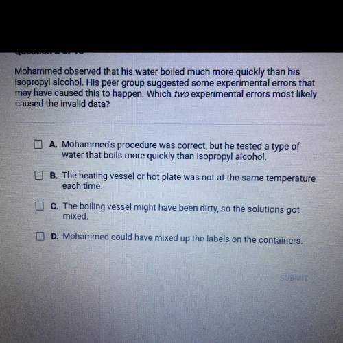 Mohammed observed that his water boiled much more quickly than his

isopropyl alcohol. His peer gr