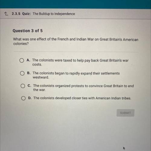 What was one effect of the French and Indian War on Great Britain's American
colonies?