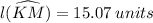 l(\widehat {KM})  = 15.07 \: units