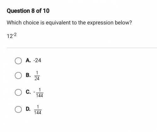 Which choice is equivalent to the expression below? 12^-2
12 Points
