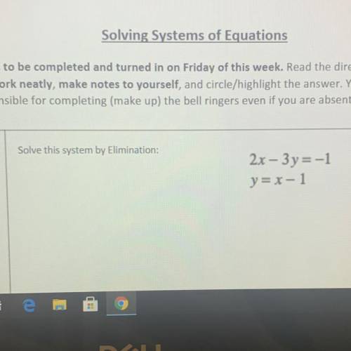 HELP ME IF YOU LOVE JESUS!!

solve this system by elimination: 2x-3y=-1
y=x-1