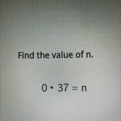 Find the value of n. 0 • 37 = n